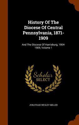 History Of The Diocese Of Central Pennsylvania,... 1344663648 Book Cover