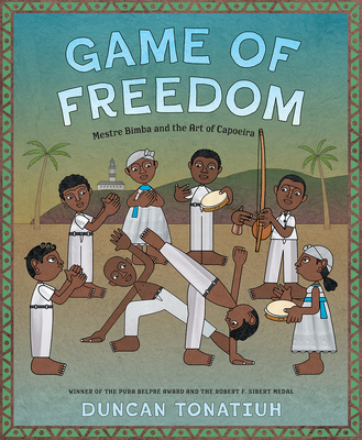 Game of Freedom: Mestre Bimba and the Art of Ca... 1419764586 Book Cover