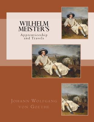 Wilhelm Meister's: Apprenticeship and Travels 1537669028 Book Cover