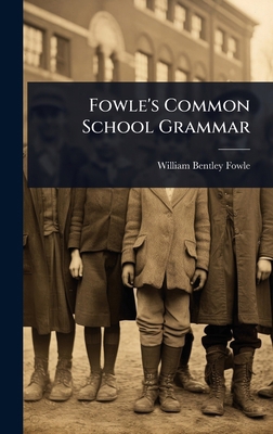 Fowle's Common School Grammar 1023652978 Book Cover
