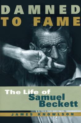 Damned to Fame: The Life of Samuel Beckett 0684808722 Book Cover
