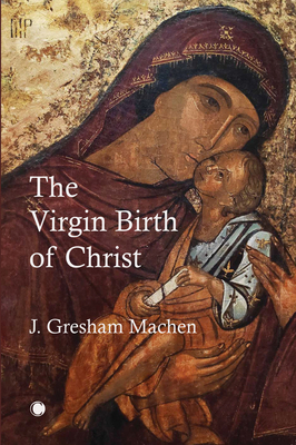 The Virgin Birth of Christ 0227176820 Book Cover