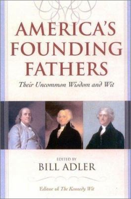 America's Founding Fathers: Their Uncommon Wisd... 0878332847 Book Cover