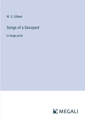 Songs of a Savoyard: in large print 3387004885 Book Cover