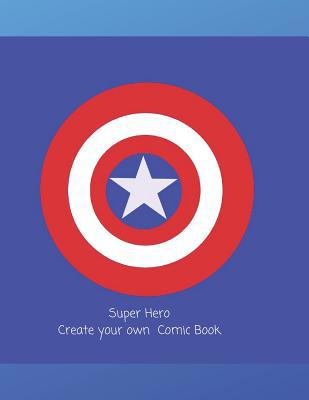 Super Hero: Create Your Own Comic Book 1096227940 Book Cover