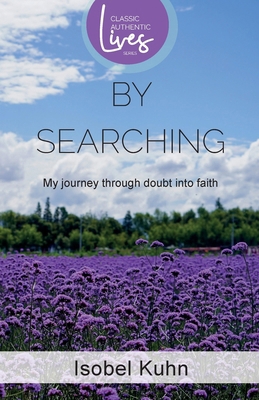 By Searching: My Journey Through Doubt Into Faith 1850786232 Book Cover
