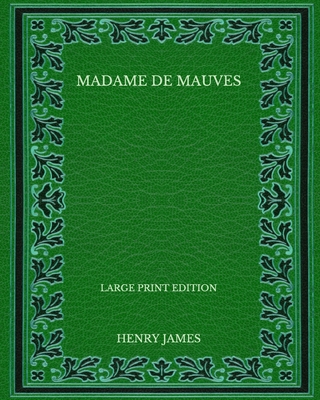 Madame de Mauves - Large Print Edition B08P1H4J9M Book Cover
