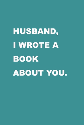 Husband I wrote a book about you: Gift Idea for... 1709253576 Book Cover