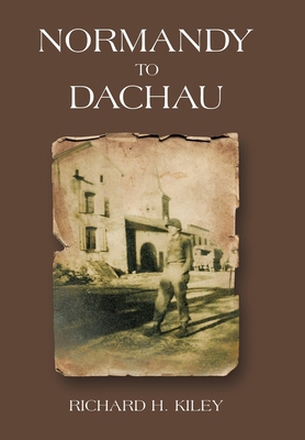 Normandy to Dachau 1665759518 Book Cover