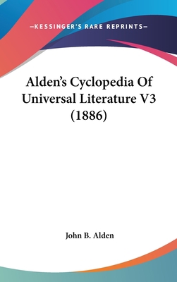 Alden's Cyclopedia of Universal Literature V3 (... 1120258790 Book Cover