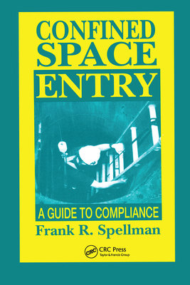 Confined Space Entry: Guide to Compliance 1566767040 Book Cover