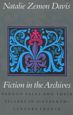Fiction in the Archives: Pardon Tales and Their... 0804717990 Book Cover