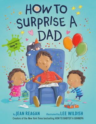 How to Surprise a Dad: A Book for Dads and Kids 0593301927 Book Cover