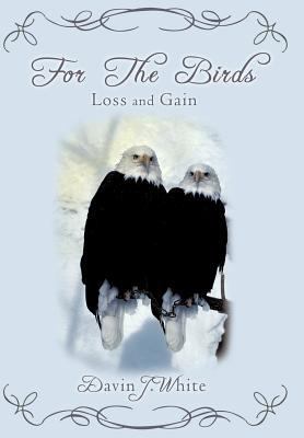 For the Birds: Loss and Gain 0595518877 Book Cover
