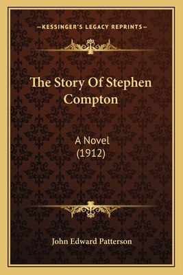 The Story Of Stephen Compton: A Novel (1912) 1165160676 Book Cover