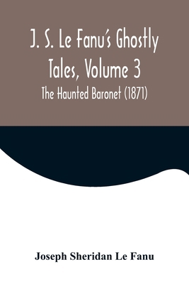 J. S. Le Fanu's Ghostly Tales, Volume 3; The Ha... 9356571635 Book Cover