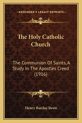 The Holy Catholic Church: The Communion Of Sain... 116402356X Book Cover