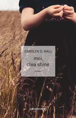 Moi, Clea Shine [French] 270214375X Book Cover