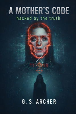 A Mother's Code: Hacked By The Truth B0GJS7395W Book Cover