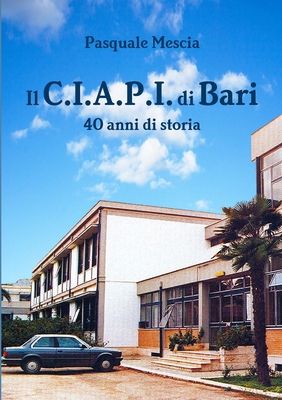 IL C.I.A.P.I. di Bari - 40 anni di storia [Italian] 1470981386 Book Cover
