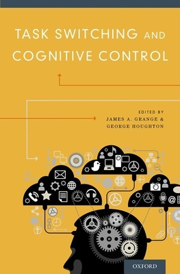 Task Switching and Cognitive Control 0199921954 Book Cover