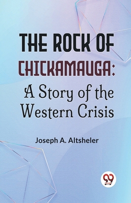 The Rock Of Chickamauga: A Story Of The Western... 9358596031 Book Cover