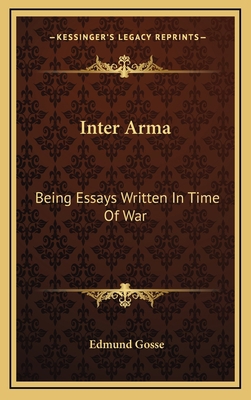 Inter Arma: Being Essays Written in Time of War 1163351423 Book Cover