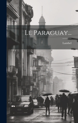 Le Paraguay... [French] 1020566175 Book Cover