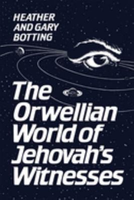 The Orwellian World of Jehovah's Witnesses B0073HUT5Y Book Cover