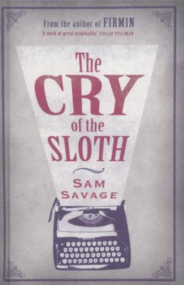 The Cry of the Sloth: The Mostly Tragic Story o... 0297856499 Book Cover