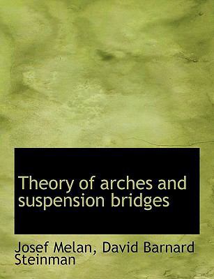 Theory of Arches and Suspension Bridges 1113601221 Book Cover