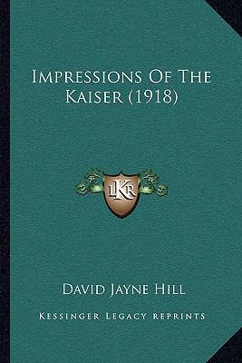 Impressions Of The Kaiser (1918) 1164931229 Book Cover