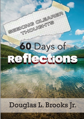 Seeking Clearer Thoughts: 60 Days of Reflections 1458348334 Book Cover