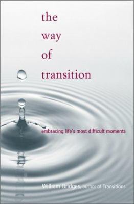 The Way of Transition: Embracing Life's Most Di... 0738204102 Book Cover