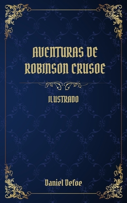 Aventuras de Robinson Crusoe: (Ilustrado) [Spanish] 1914020839 Book Cover