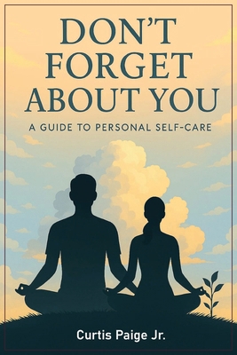 Don't Forget About You: A Guide To Personal Sel... B0FM3G5L2D Book Cover