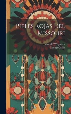 Pieles Rojas Del Missouri [Spanish] 1019505311 Book Cover