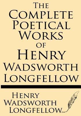 The Complete Poetical Works of Henry Wadsworth ... 1628450258 Book Cover