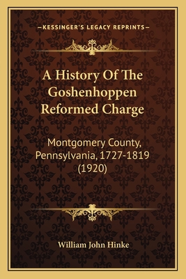 A History Of The Goshenhoppen Reformed Charge: ... 1166488047 Book Cover