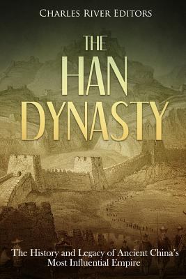 The Han Dynasty: The History and Legacy of Anci... 1717540546 Book Cover