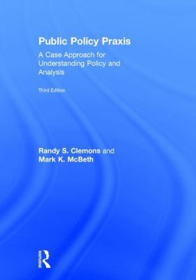 Public Policy Praxis: A Case Approach for Under... 1138641677 Book Cover