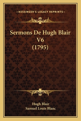 Sermons De Hugh Blair V6 (1795) [French] 1166171027 Book Cover