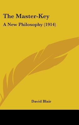 The Master-Key: A New Philosophy (1914) 1436502195 Book Cover