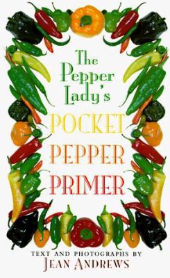 The Pepper Lady’s Pocket Pepper Primer 0292704836 Book Cover
