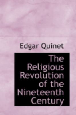 The Religious Revolution of the Nineteenth Century 0559151691 Book Cover
