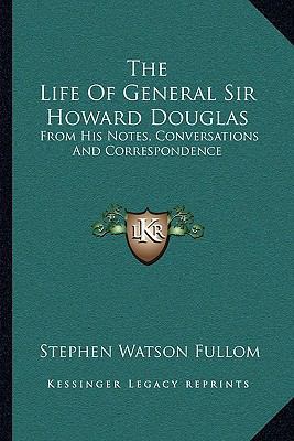 The Life Of General Sir Howard Douglas: From Hi... 1163247502 Book Cover