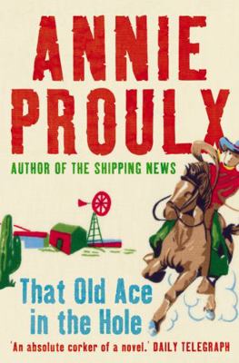 That Old Ace in the Hole: A Novel. Annie Proulx 0007151527 Book Cover