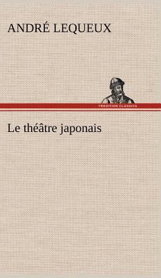 Le théâtre japonais [French] 3849136205 Book Cover