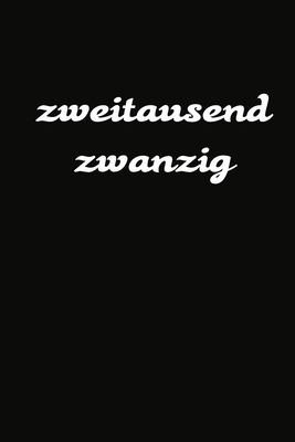 zweitausend zwanzig: 2020 Kalenderbuch A5 A5 Sc... [German] 1679392670 Book Cover