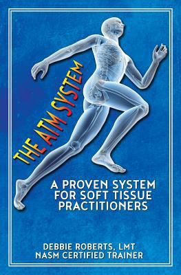 The ATM System: A Proven System for Soft Tissue... 1720238871 Book Cover